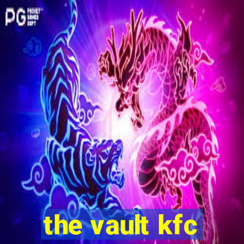 the vault kfc